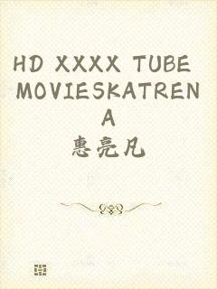 HD XXXX TUBE MOVIESKATRENA